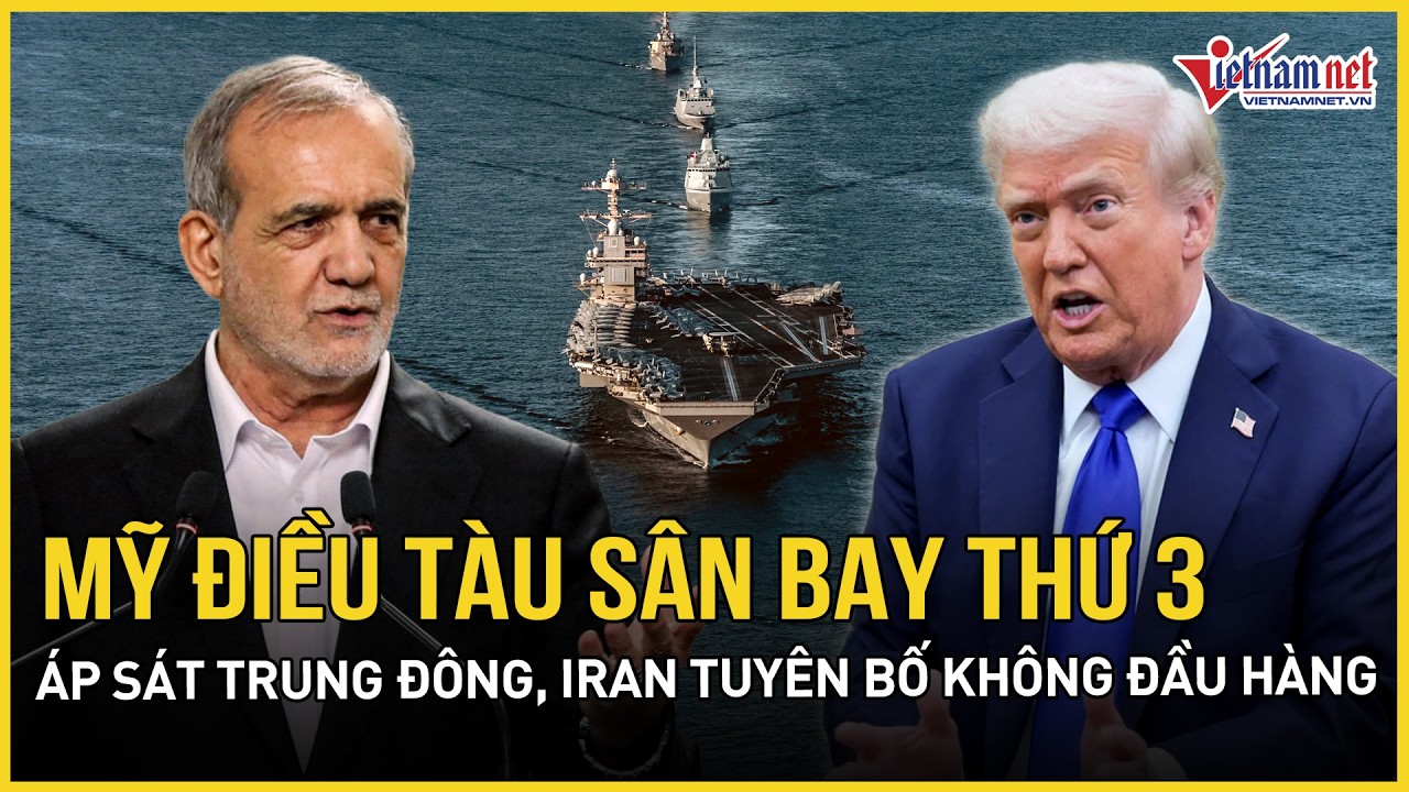 Cực nóng: Mỹ điều tàu sân bay thứ 3 rầm rập thẳng tiến Trung Đông, TT Iran tuyên bố không đầu hàng