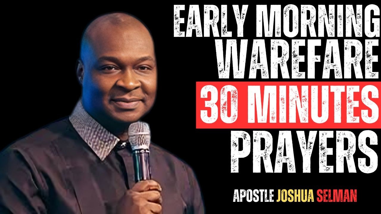 EARLY MORNING WAREFARE 30 MINUTES PRAYER | APOSTLE JOSHUA SELMAN