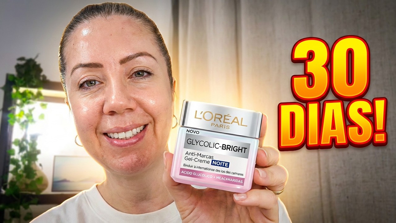 Resenha do gel creme GLYCOLIC BRIGHT NOITE L'oreal - 30 dias de uso