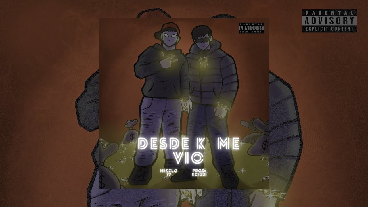 DESDE K ME VIO - MICKLO 77 (PROD BY SK3RRI)