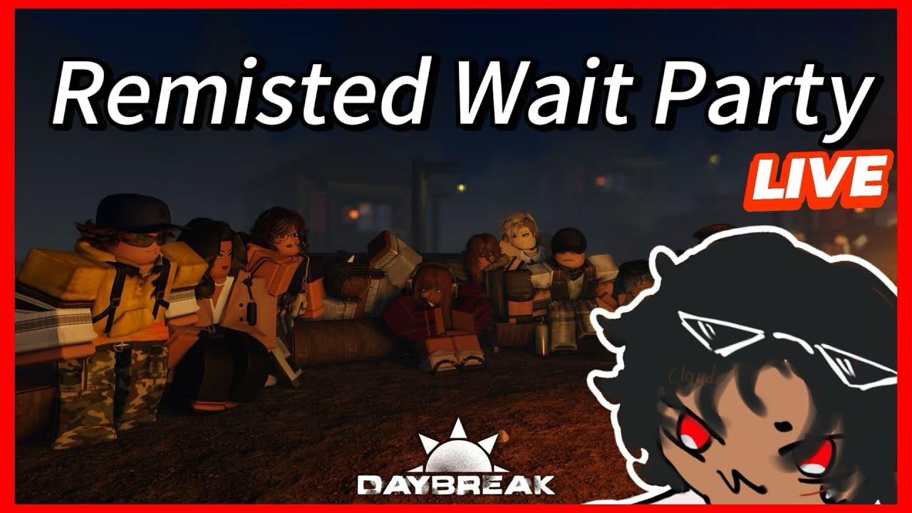 Remisted Waiting Party | Daybreak 2 LIVE
