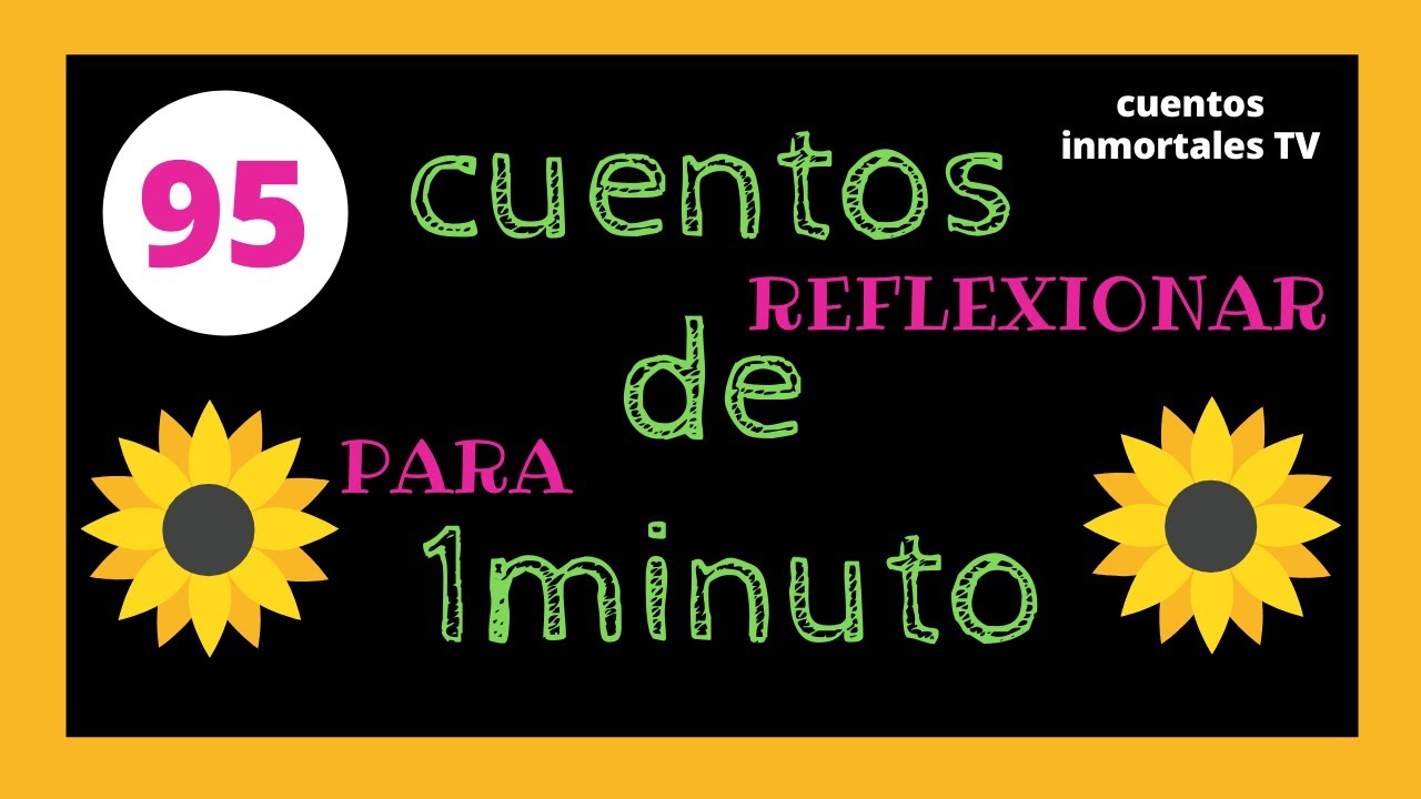 #95 CUENTOS cortos de 1minuto para REFLEXIONAR/Cuentos con VALORES y enseñanzas