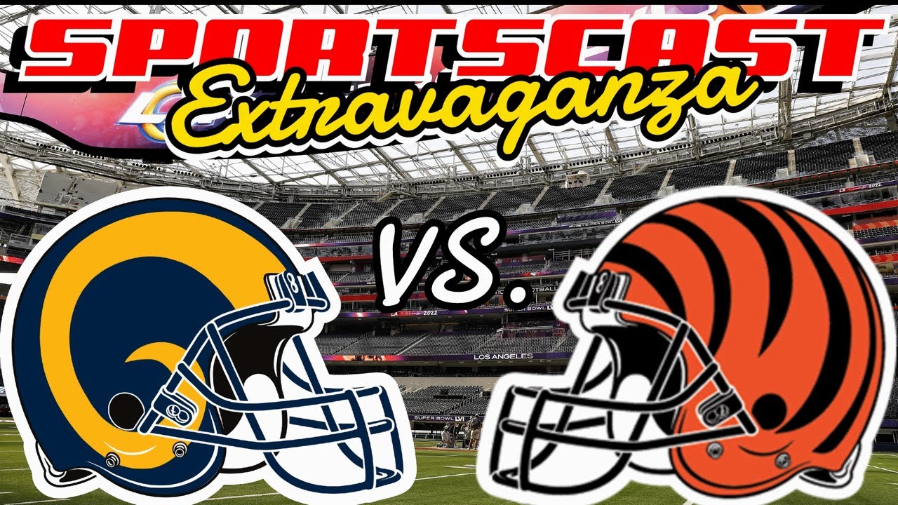Super Bowl 56 (LVI)  Rams vs. Bengals Live Commentary and Reaction
