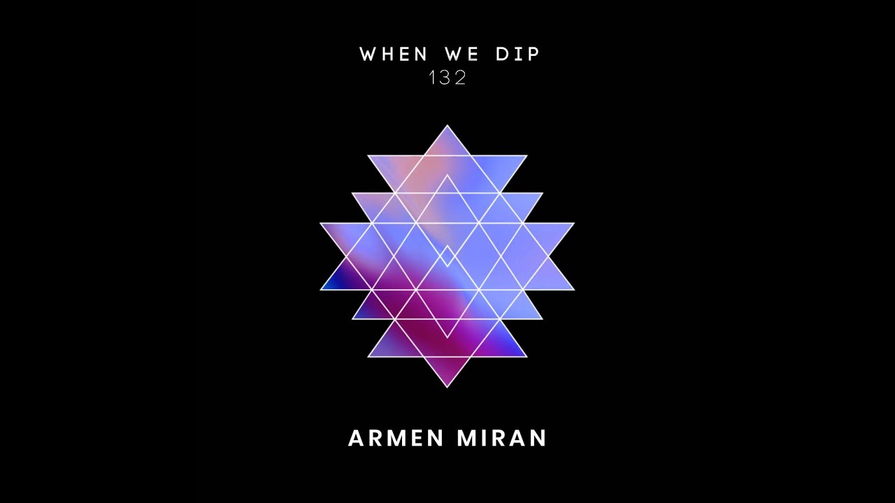 Armen Miran - When We Dip 132