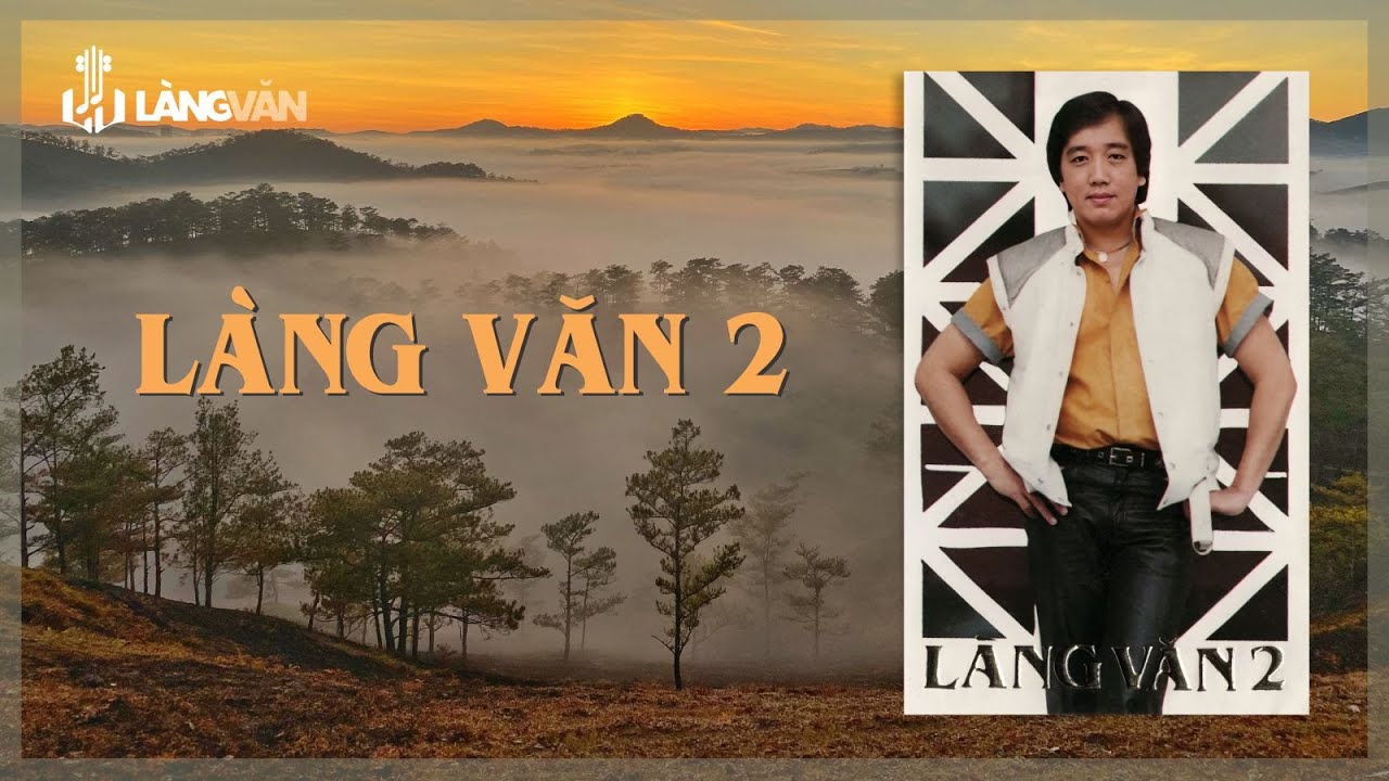 Làng Văn 2 (Album) | Nhạc Tình Bất Hủ | Khánh Ly, Elvis Phương và Nhiều Danh Ca
