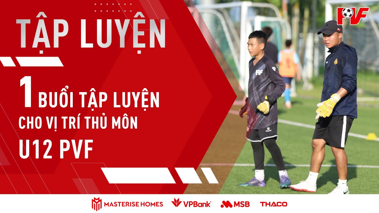 MỘT BUỔI TẬP CỦA THỦ MÔN U12 PVF | TẬP LUYỆN CÙNG PVF
