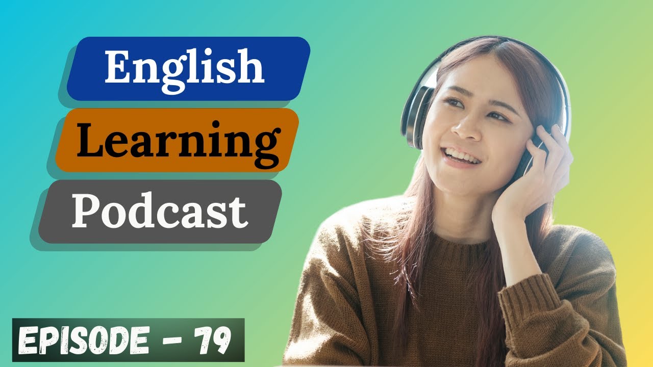 English Learning Podcast Conversation Episode 79 | Intermediate | Learn English Easily & Quickly