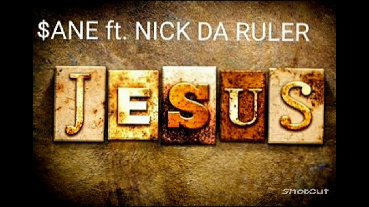 Sane ft Nick da Ruler JESUS