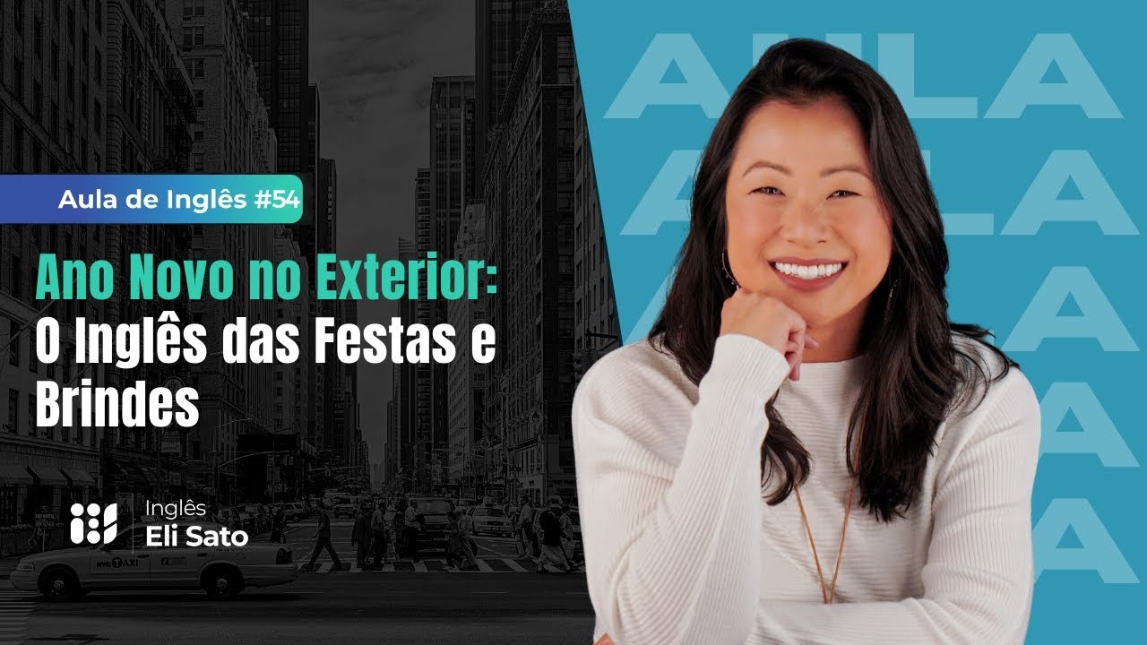 Aprenda o Inglês usado nas festas de Ano Novo no Exterior - IES Aula de Inglês Eli Sato #53