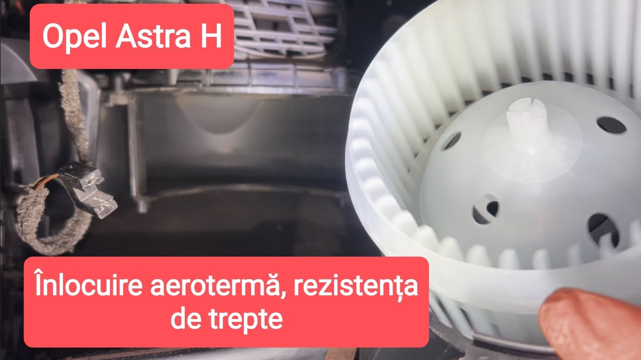 Ventilator habitaclu și rezistența de trepte Opel Astra H / fan blower and resistor replacement 