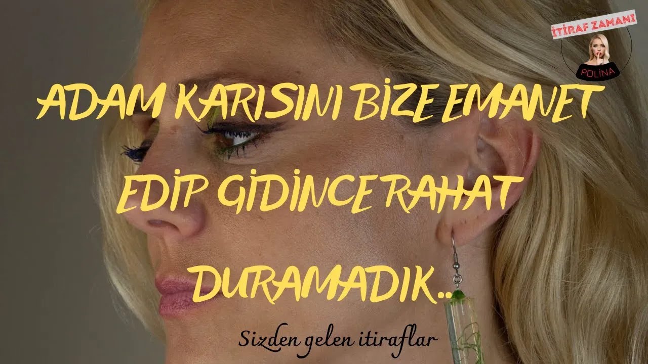 Karısını bize emanet edip gitti..Sizden gelen itiraflar ve ger&ccedil;ek hayat hikayeleri