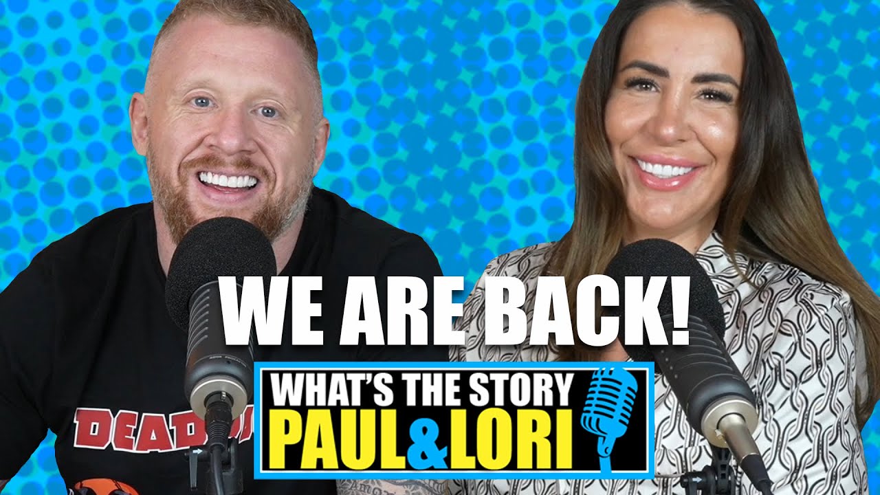 What's the Story Paul & Lori | Episode 35 |  We are Back!!!