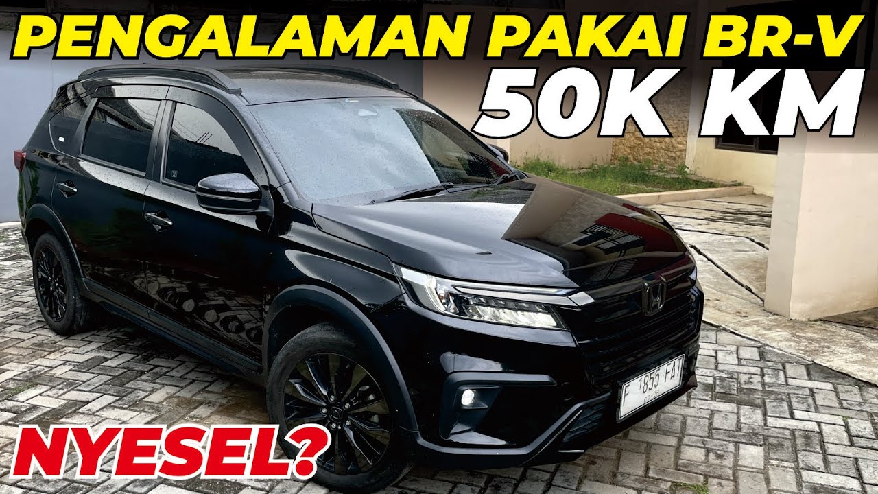 PENGALAMAN PAKAI BR-V SAMPAI 50.000 KM - Part Apa Aja yang Diganti dan Seberapa Irit?