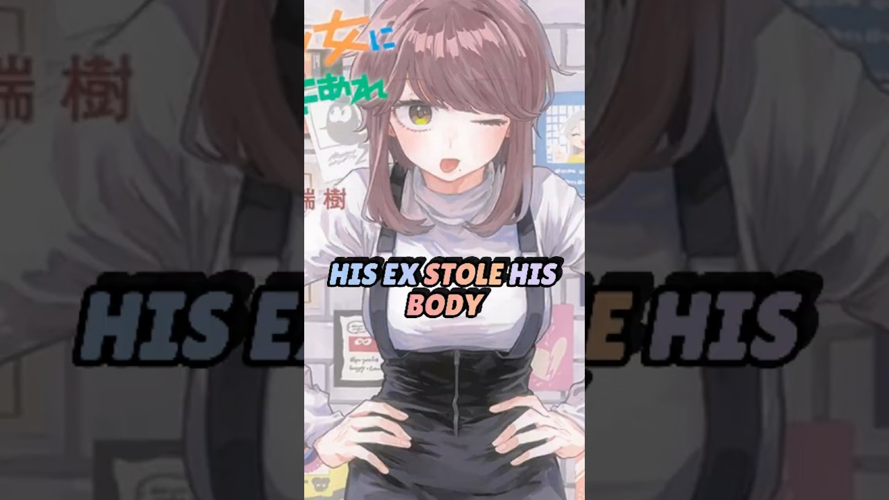 He Swapped Bodies With His Cheating Ex. #manga #mangarecommendations #anime
