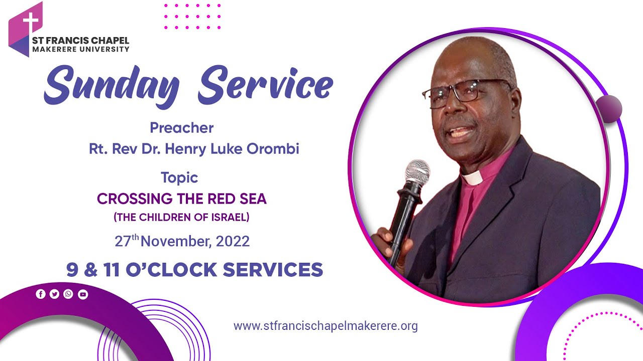 Sunday Service :: CROSSING THE RED SEA :: Rt. Rev Dr. Henry Luke Orombi :: 27.11.2022