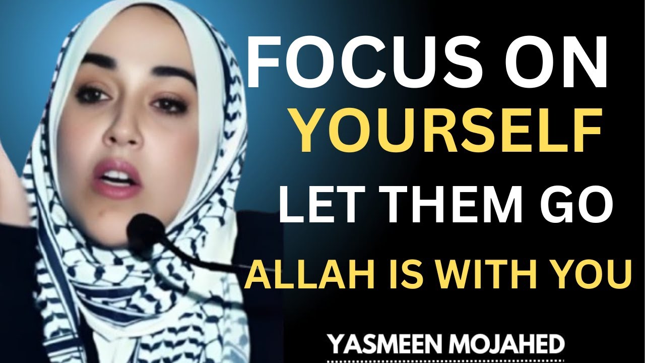 Focus on Yourself, Let Them Go | Allah Is With You | Powerful Islamic Reminder
