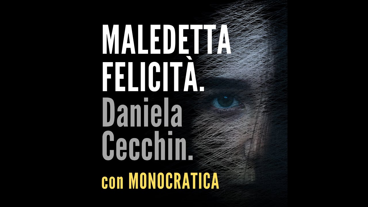 MALEDETTA FELICITÀ. Daniela Cecchin.