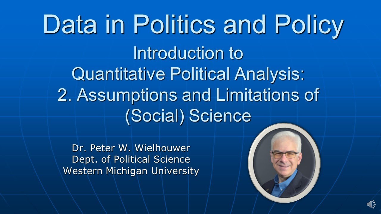 Quantitative Political Analysis 2: Assumptions and Limitations of Science