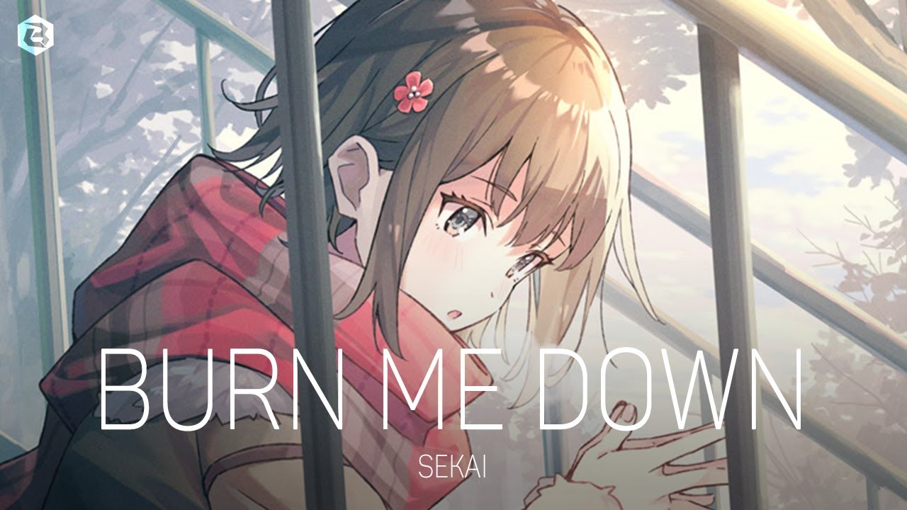 「Nightcore」Sekai - Burn Me Down