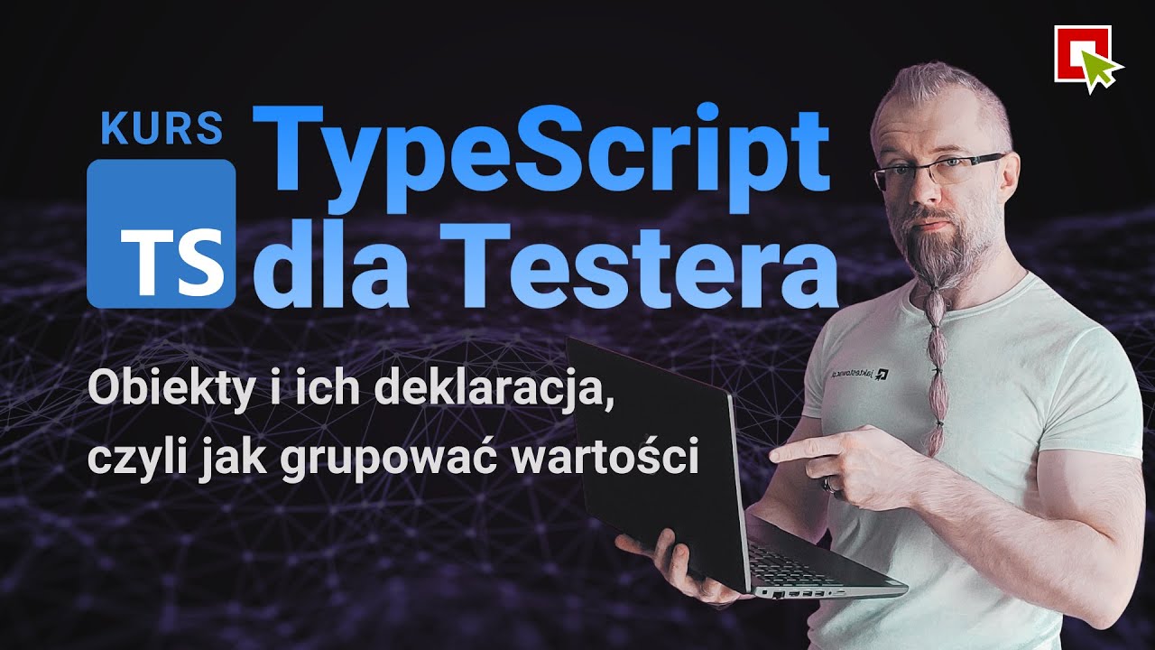 TypeScript dla Testera - Obiekty i ich deklaracja (Sekcja 06, Lekcja 01)