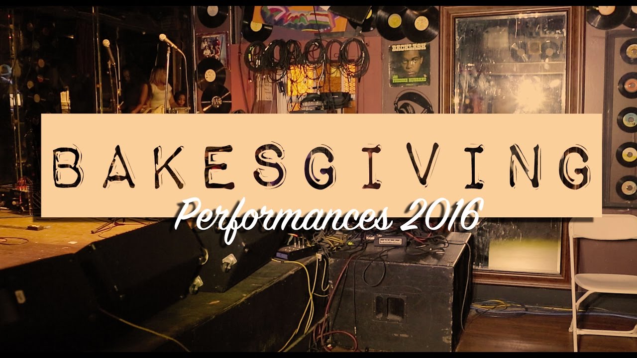 Bakesgiving Performances 2016