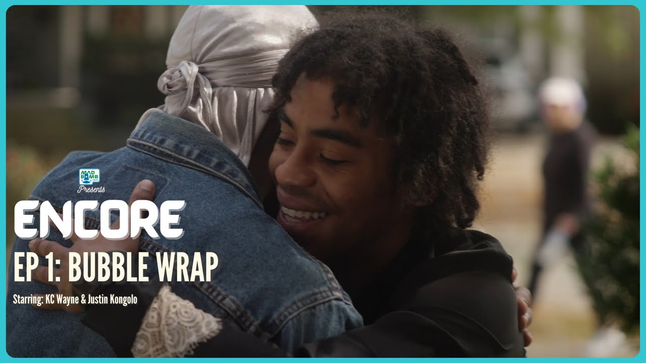 ENCORE EP. 1: BUBBLE WRAP | STARRING - KC Wayne & Justin Kongolo | DIRECTOR 