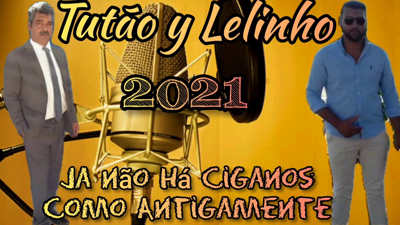 Tutão y Lelinho 2021 - Ja não Há Ciganos como Antigamente,, Cigano do Ribatejo