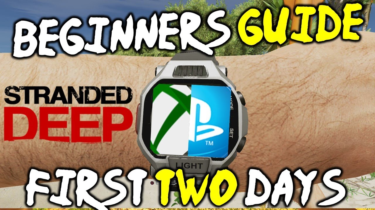 STRANDED DEEP Beginners Guide Walkthrough! Tip To Survive The First 2 Days! Xbox One Switch PS4 PC