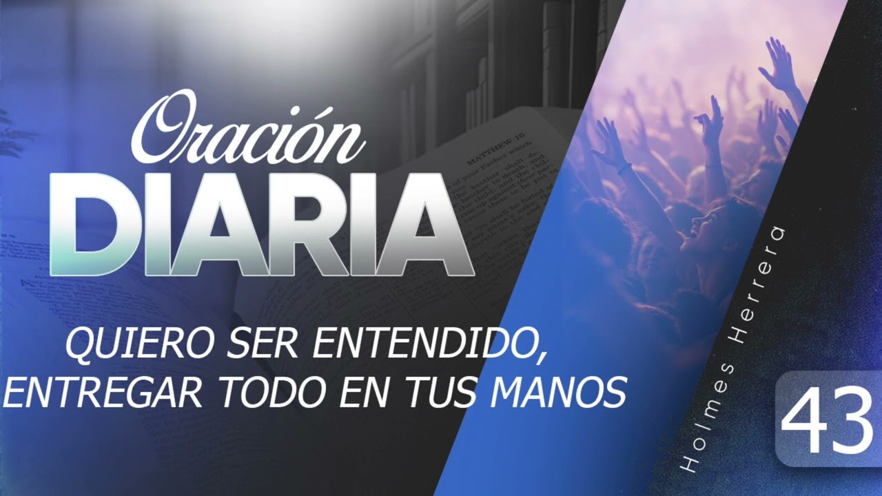 ORACIÓN DIARIA #43 Cada mínima circunstancia está en tus manos! 