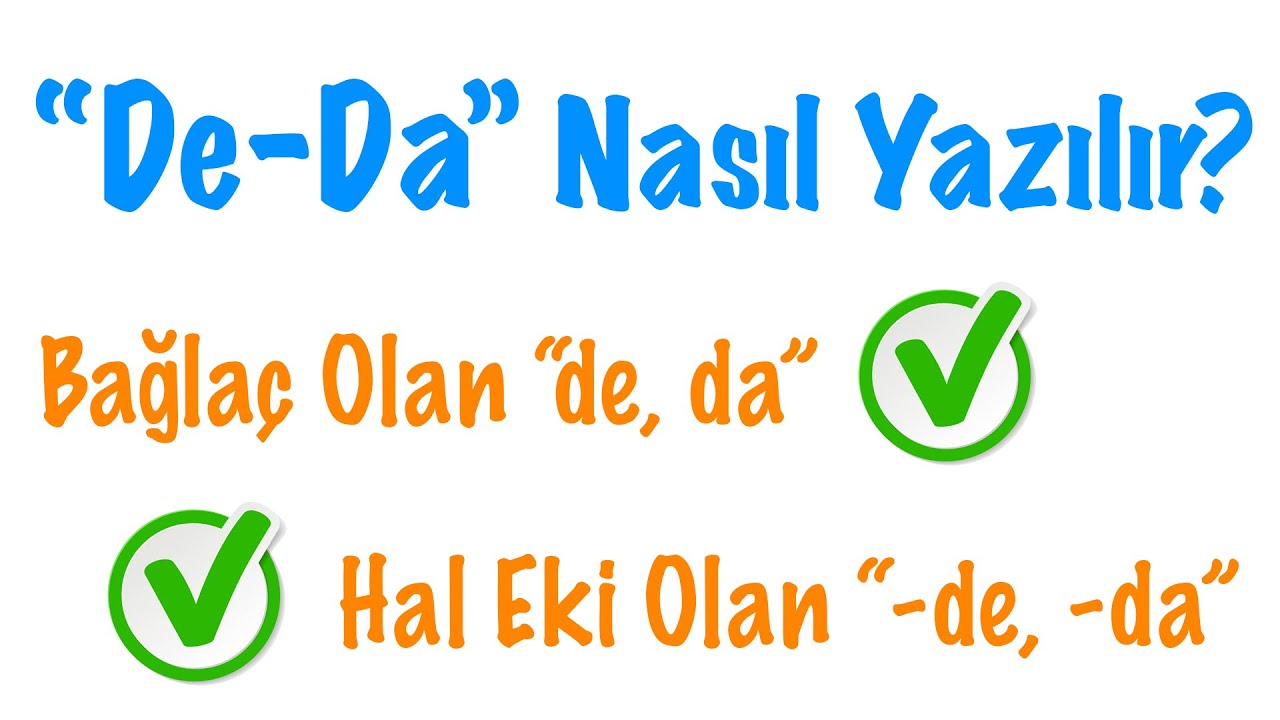 De Da yazımı (Bağlaç ve Ek Olan De Da) Ayrı mı Bitişik mi Yazılır?