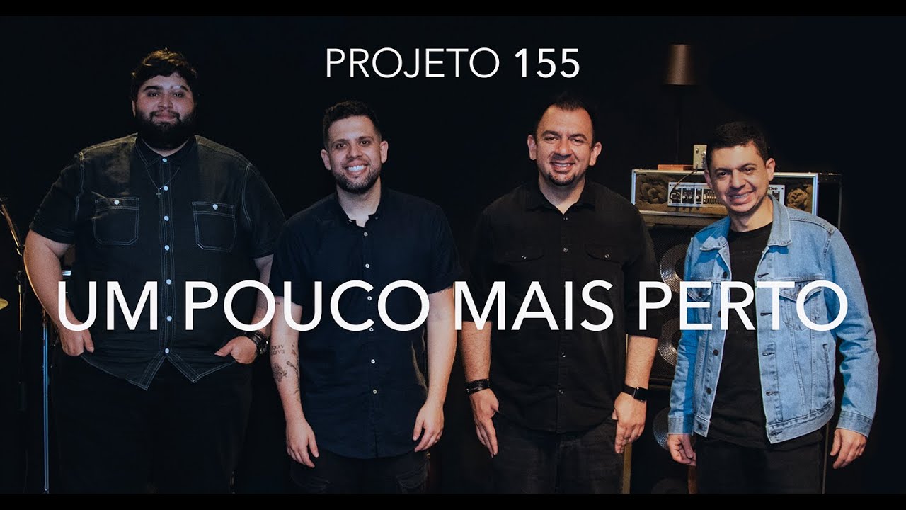 Um pouco mais perto - Projeto 155