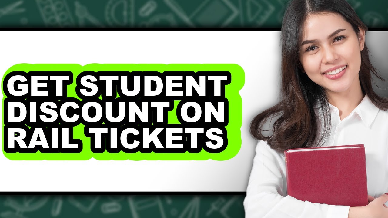 How to Get Student Discount on Rail Tickets - Easy Guide