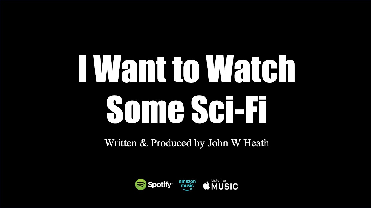 I Want to Watch Some Sci Fi