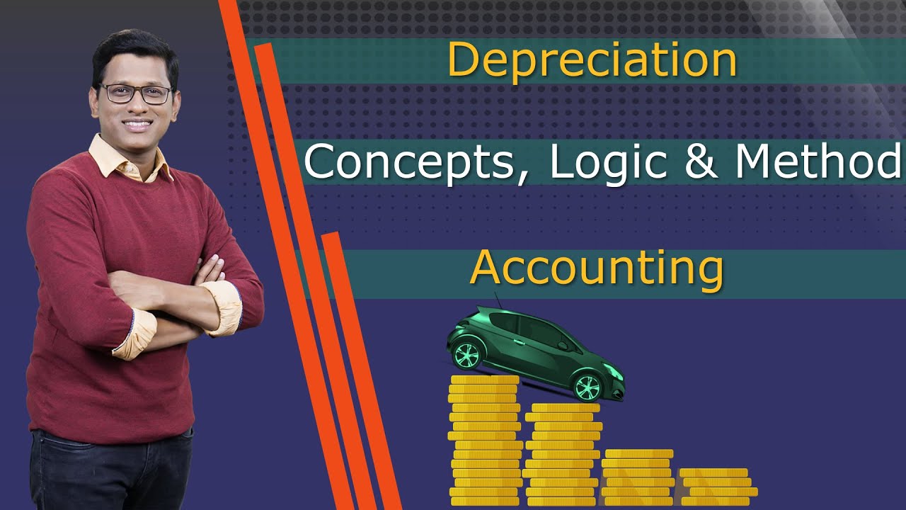 Depreciation Concept in accounting - logic & methods explained in detail | June & Dec 2023