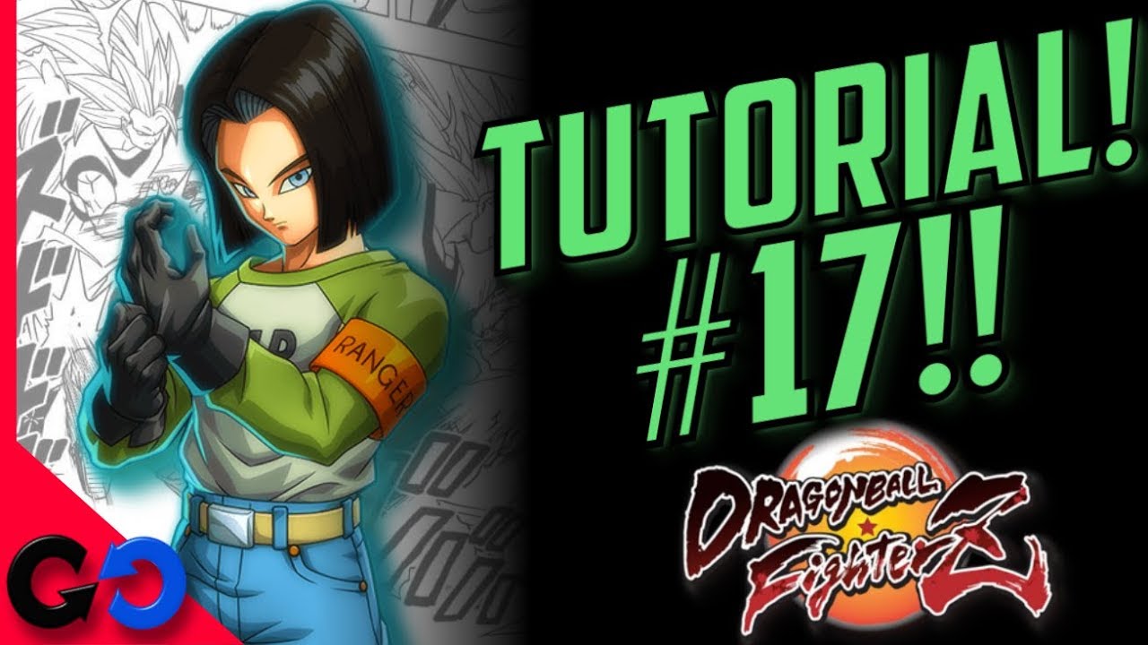 Dragon Ball FighterZ TUTORIAL ANDROIDE 17!! // Tutorial de Gameplay de ANDROID 17 !!