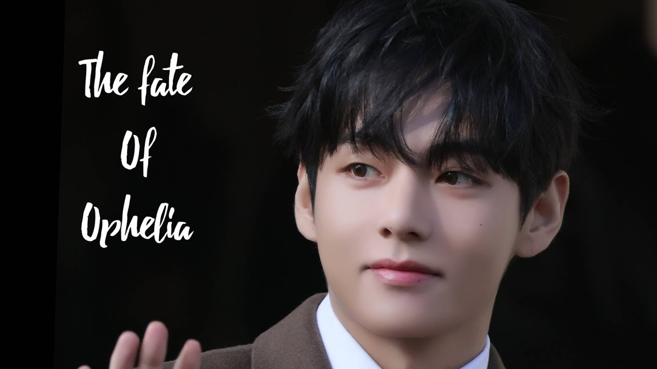 Taehyung​ -​ The​ Fate​ of​ Ophelia