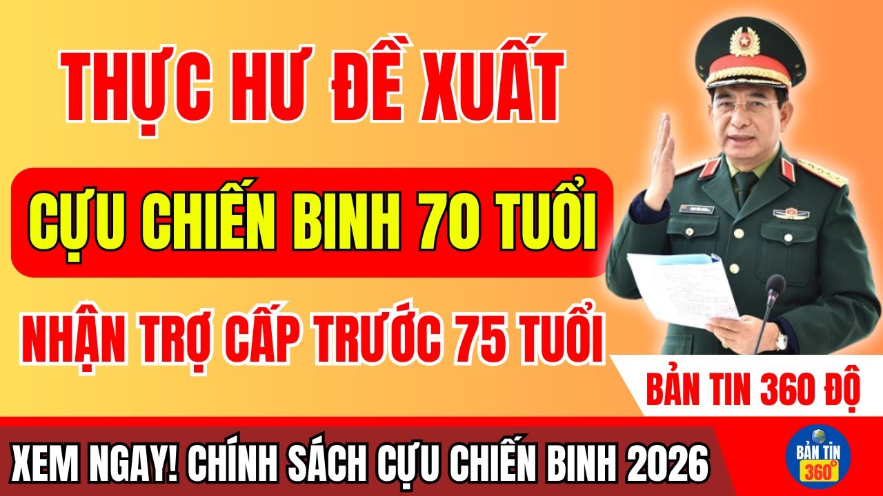 THỰC HƯ: ĐỀ XUẤT MỚI NĂM 2026 – CỰU CHIẾN BINH TỪ 70 TUỔI CÓ ĐƯỢC HƯỞNG TRỢ CẤP?