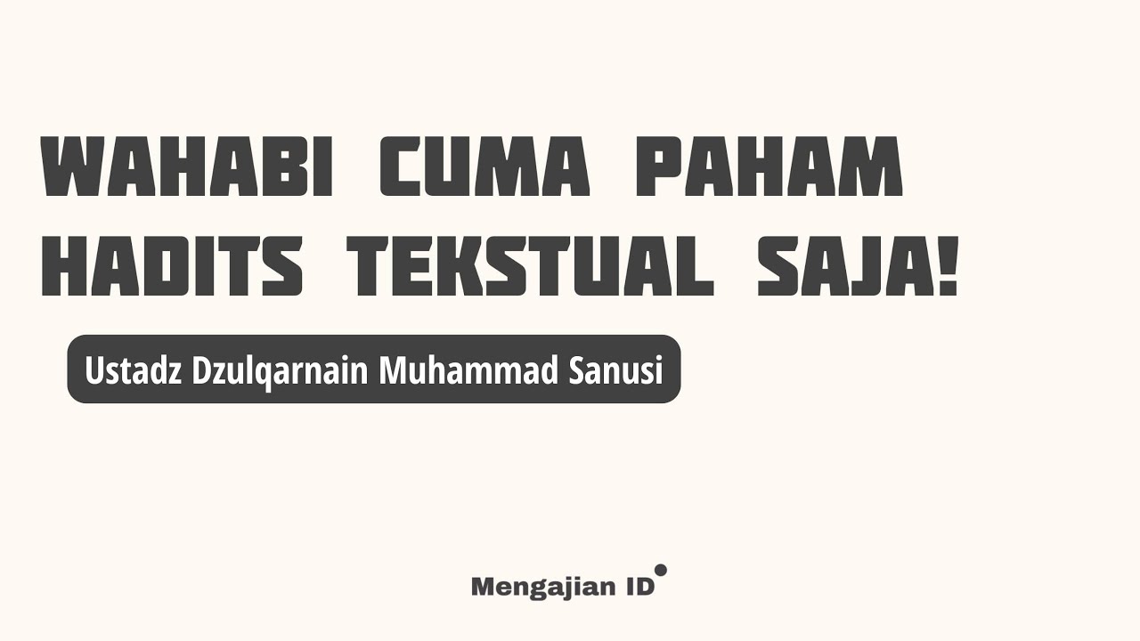 (Bantahan Syubhat) Wahabi Memahami Hadits Secara Tekstual Saja - Ustadz Dzulqarnain MS