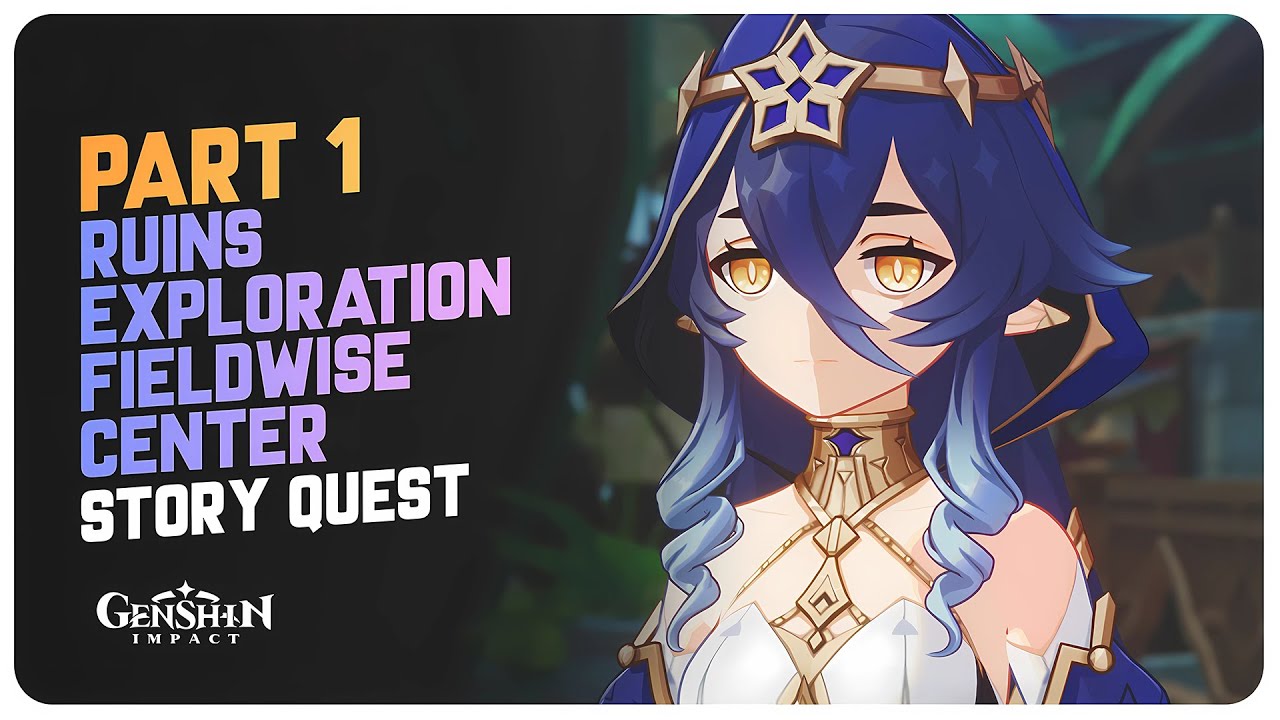 Part 1 Ruins Exploration Fieldwise Center (Story Quest) Sumeru Event | Genshin Impact 6.1 Luna II