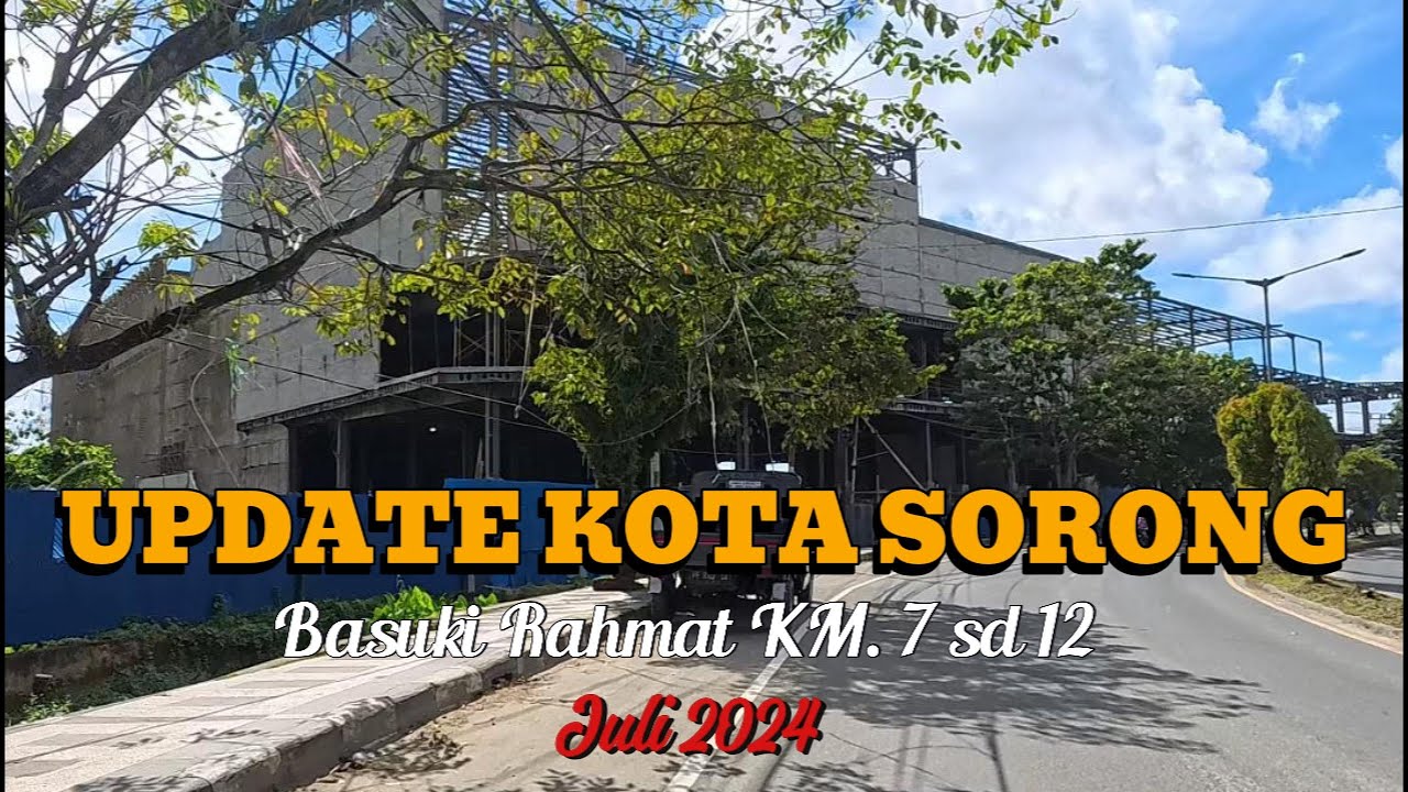 Update Kota Sorong Edisi Basuki Rahmat KM.7 sd 12. Progress Mall Baru - 0050 #papua