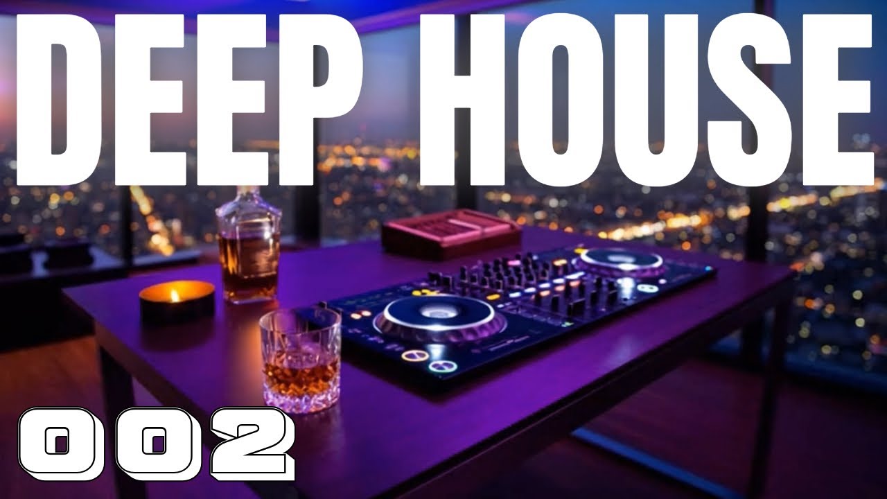 Deep House Mix for Work, Focus & Late Night Drives 🌃 🥃 ✨