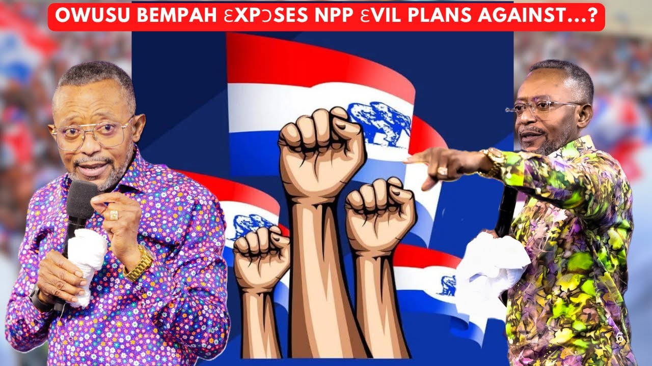 eii De-Great OWUSU BEMPAH РАСКРЫВАЕТ коварные планы NPP против Кена Агьяпонга.