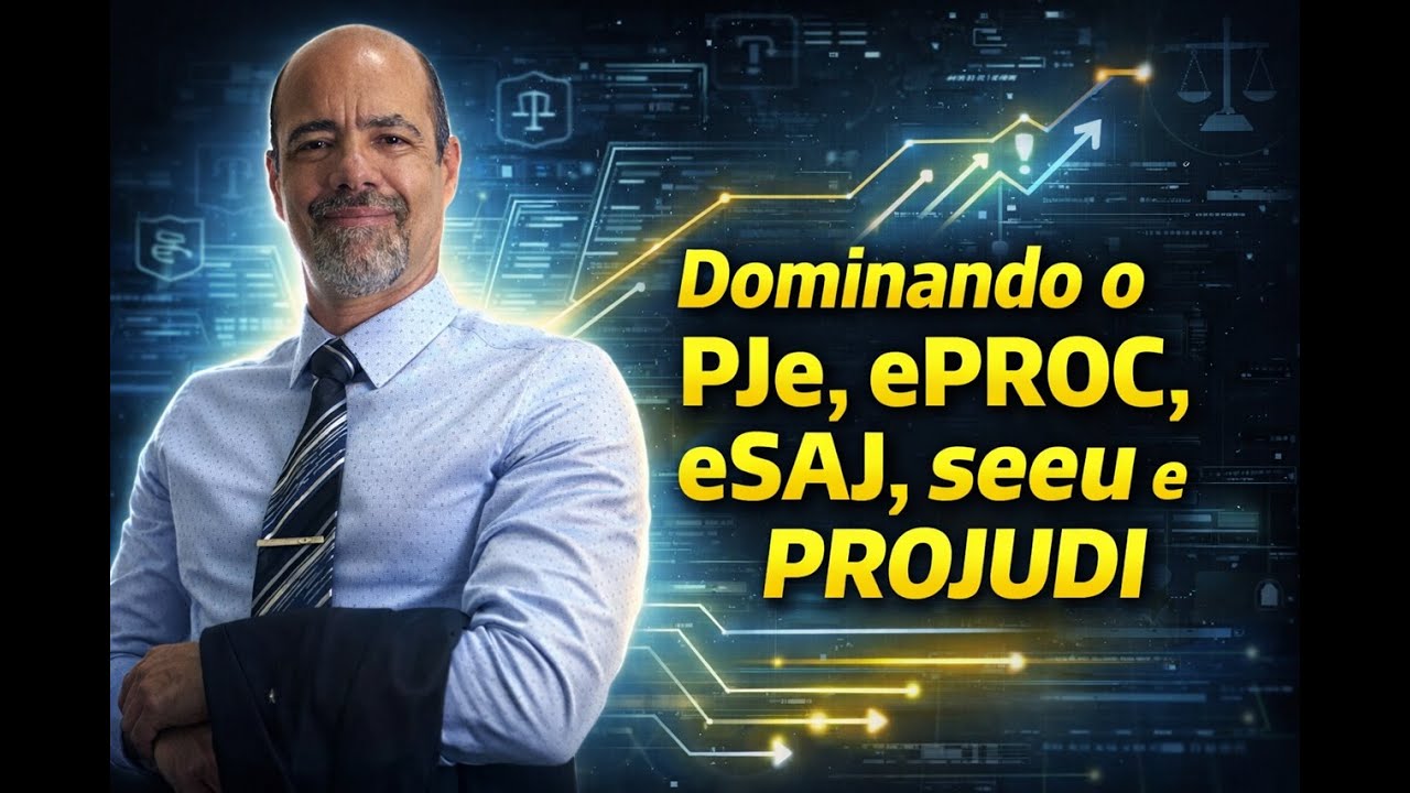 Como Dominar Peticionamento Eletrônico: Guia Definitivo PJe, ePROC, eSAJ e PROJUDI | Dorcival Leite