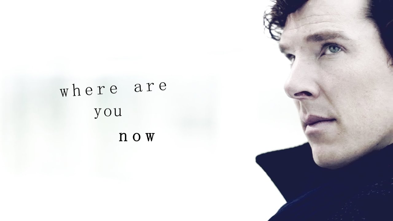 where are you now | Johnlock