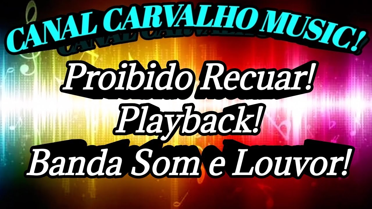 Proibido Recuar - Playback - Banda Som e Louvor - Canal Carvalho Music!