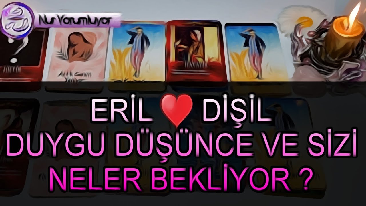 ERİL ♥️ DİŞİL KARŞILIKLI DUYGU DÜŞÜNCE VE SİZİ BEKLEYEN DURUMLAR #tarotfalı