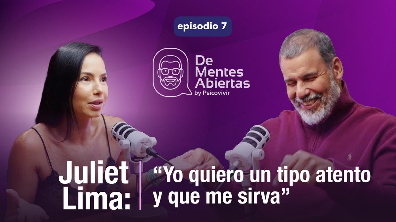 Juliet Lima sin filtros: amor, deseo y verdades incómodas | De Mentes Abiertas