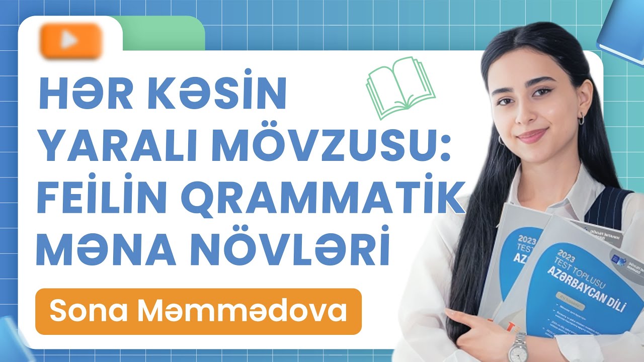 ✅❗️👉🏻HƏR KƏSİN YARALI MÖVZUSU: FEİLİN QRAMMATİK MƏNA NÖVLƏRİ/SONA MƏMMƏDOVA