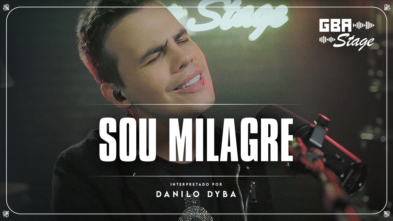 Sou Milagre - Danilo Dyba | GBA Stage