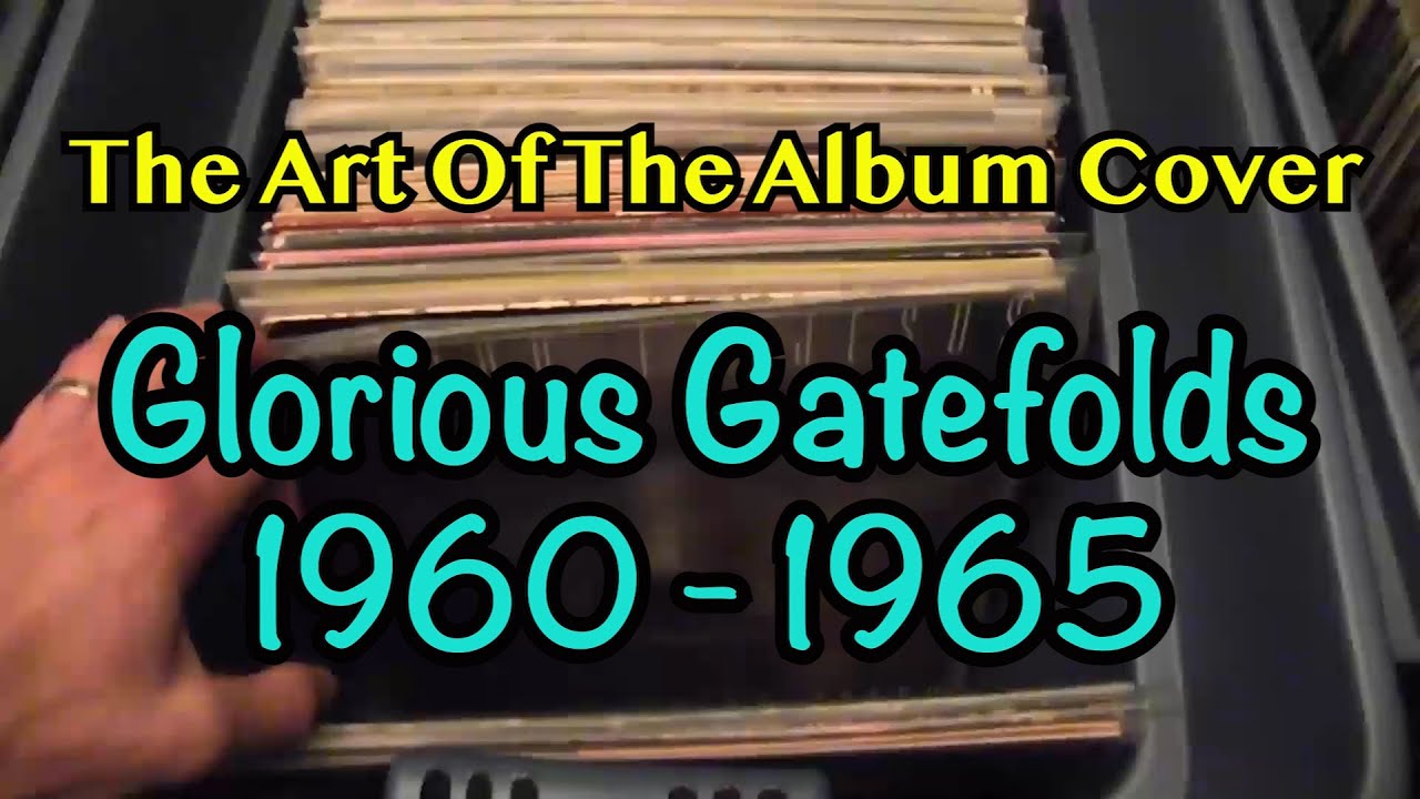 Art Of The Album Cover: Episode 10 Gatefolds 1960 to 1965 vinyl community